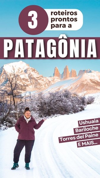 Como viajar sozinha para a Patagônia: logística e roupas